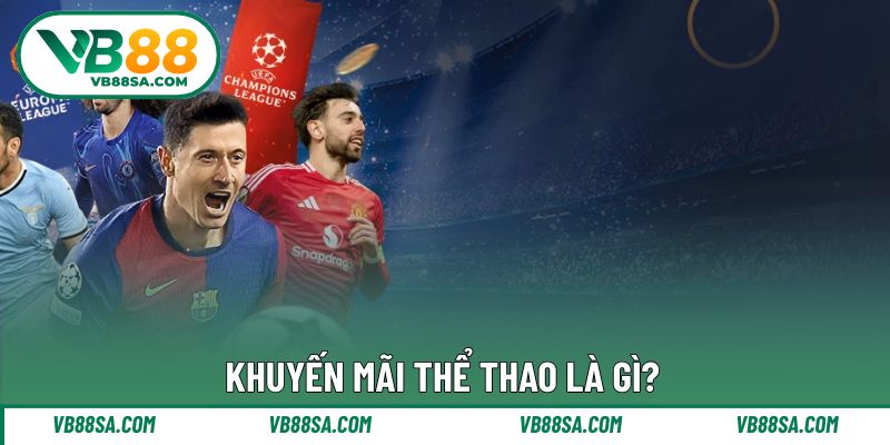 Giới thiệu ưu đãi thể thao ấn tượng tại VB88