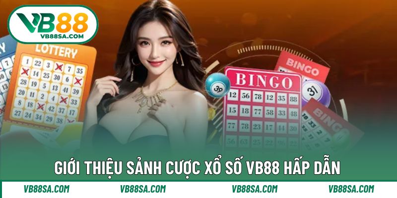 Giới thiệu sảnh chơi xổ số ấn tượng tại VB88