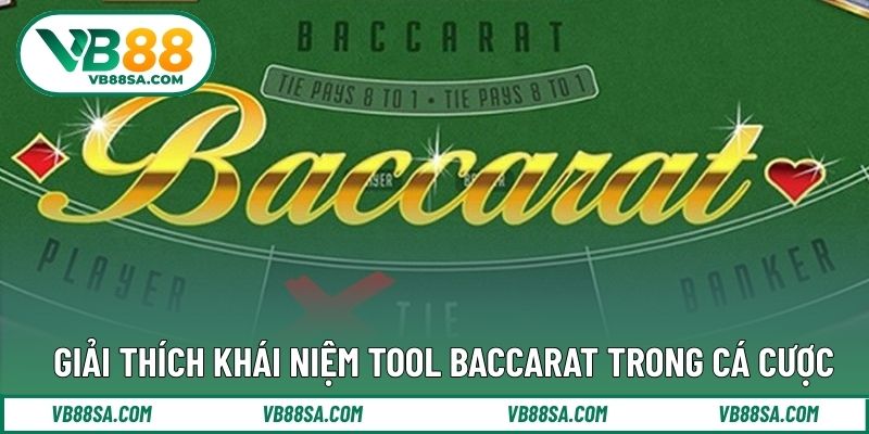 Giải thích khái niệm tool baccarat trong cá cược